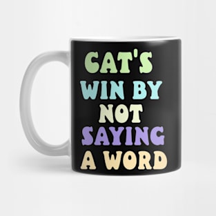 cat's win by not saying a word Mug